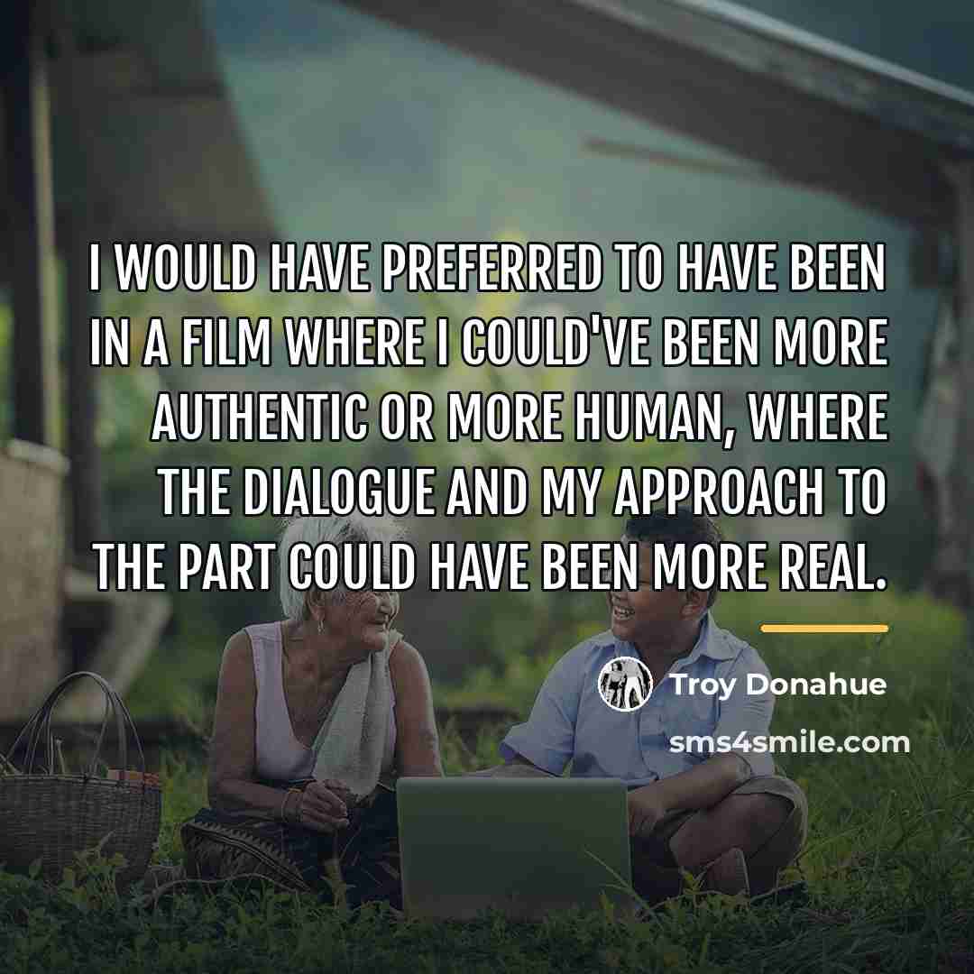 “I would have preferred to have been in a film…” quote by Troy Donahue