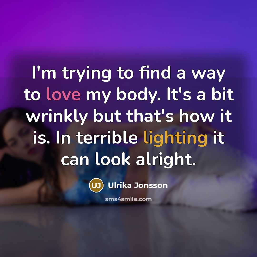 “I'm trying to find a way to love my body.…” quote by Ulrika Jonsson