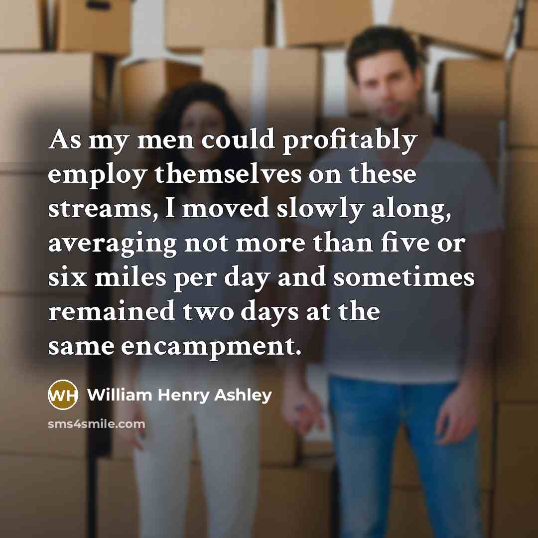 “As my men could profitably employ themselves on these streams,…” quote by William Henry Ashley