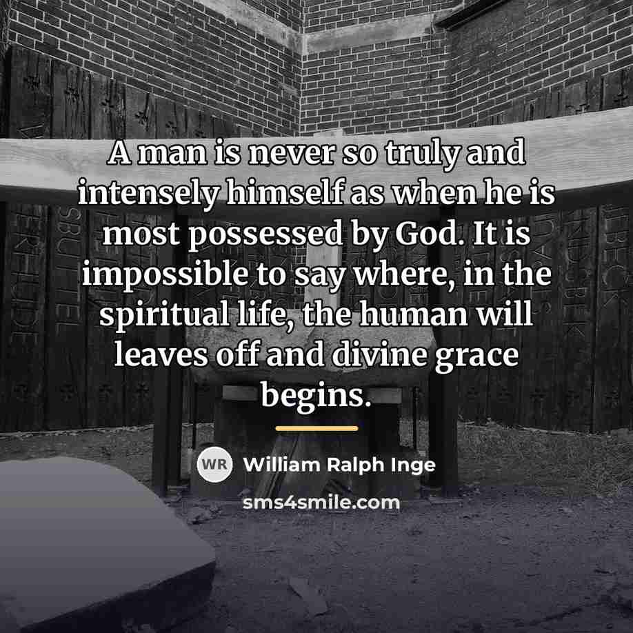 “A man is never so truly and intensely himself as…” quote by William Ralph Inge