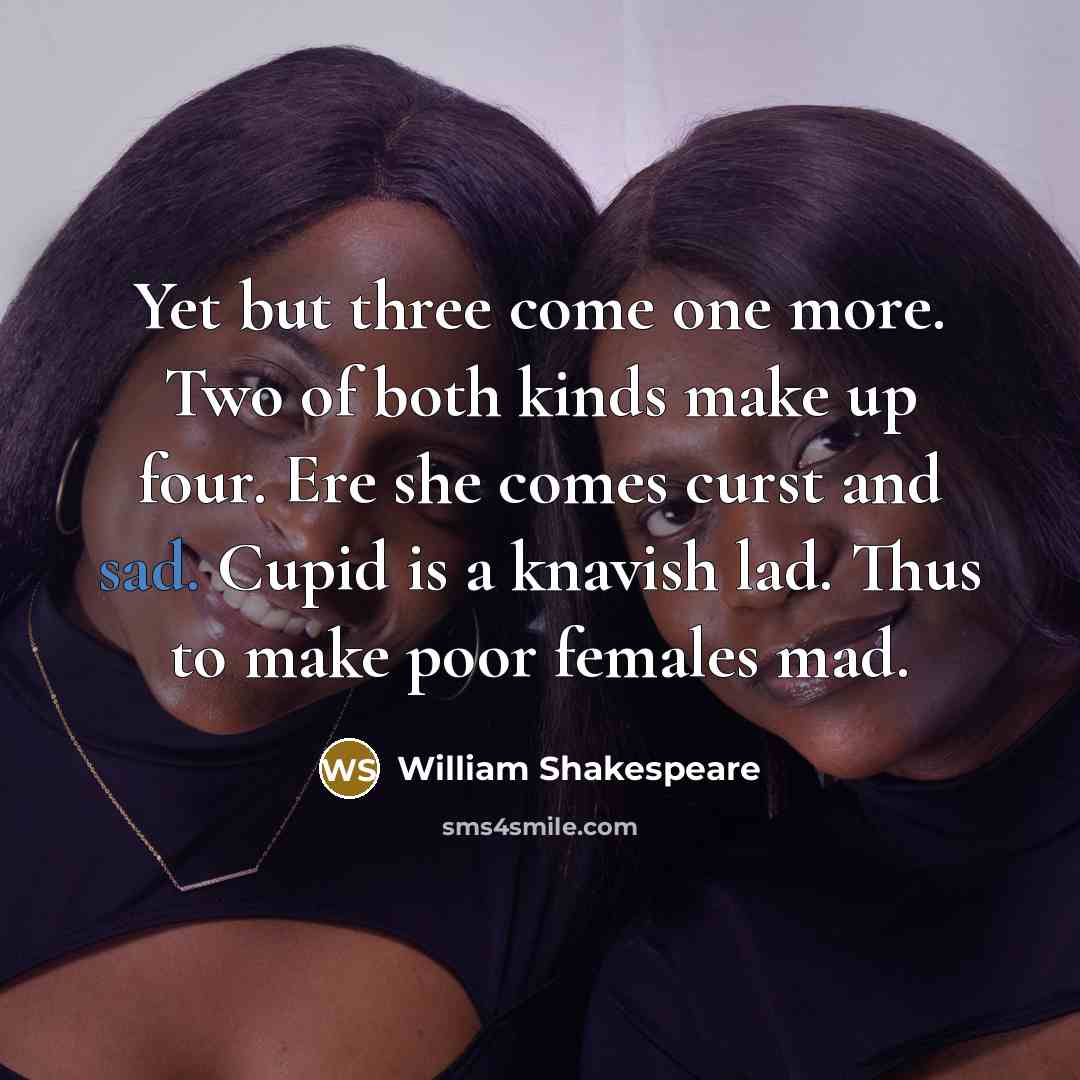 “Yet but three come one more. Two of both kinds…” quote by William Shakespeare