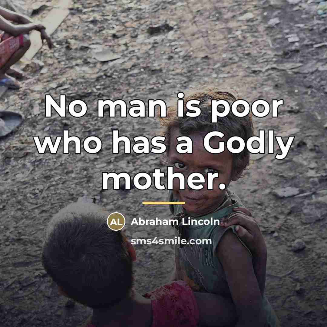 “No man is poor who has a Godly mother.…” quote by Abraham Lincoln