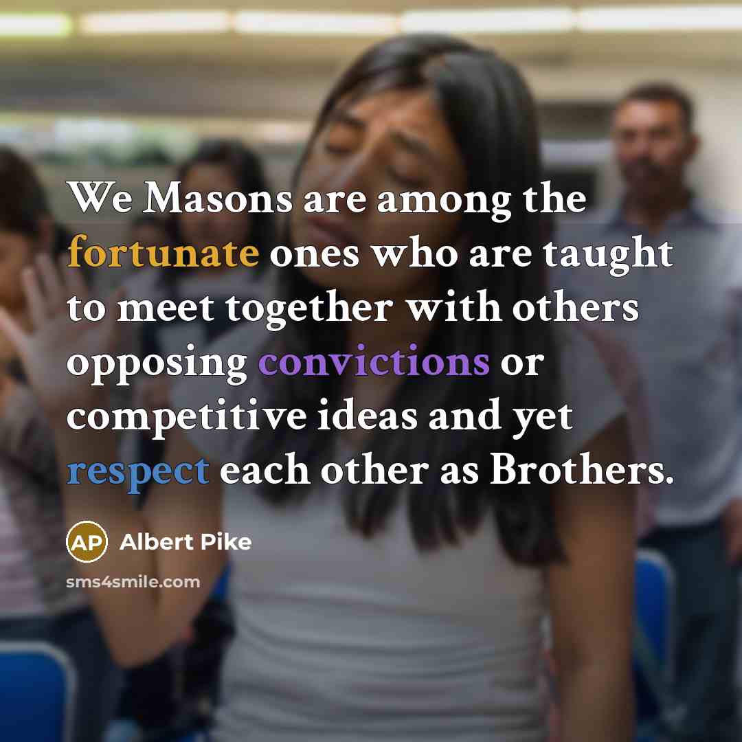 “We Masons are among the fortunate ones who are taught…” quote by Albert Pike