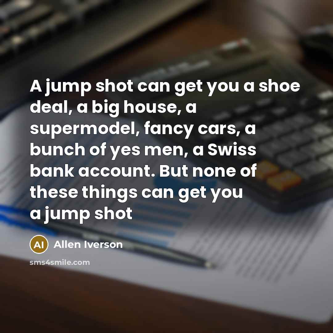 “A jump shot can get you a shoe deal, a…” quote by Allen Iverson