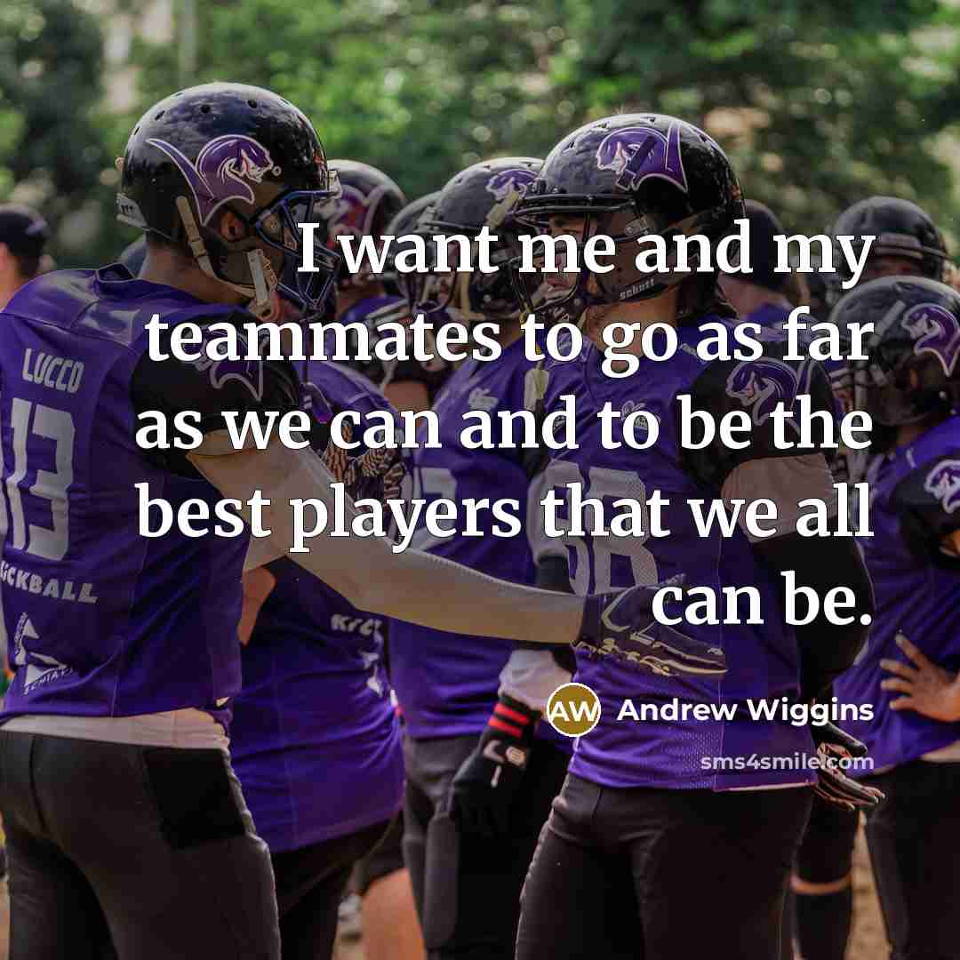 “I want me and my teammates to go as far…” quote by Andrew Wiggins