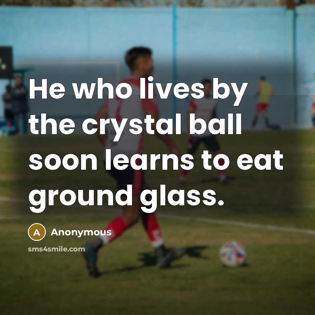 “He who lives by the crystal ball soon learns to…” quote by Anonymous