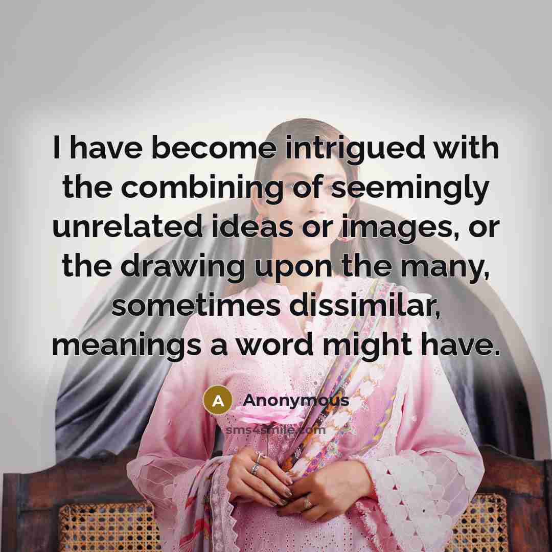 “I have become intrigued with the combining of seemingly unrelated…” quote by Anonymous