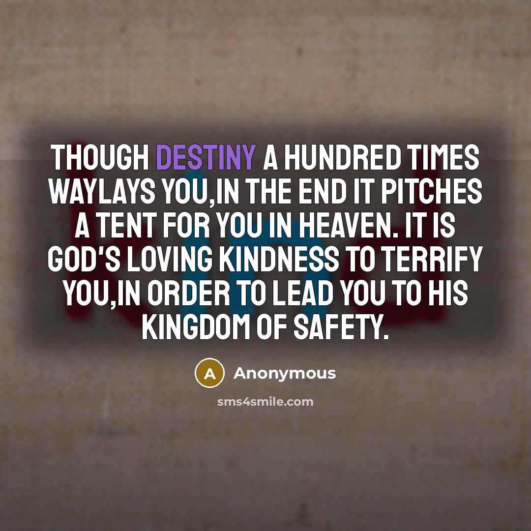 “Though Destiny a hundred times waylays you,in the end it…” quote by Anonymous
