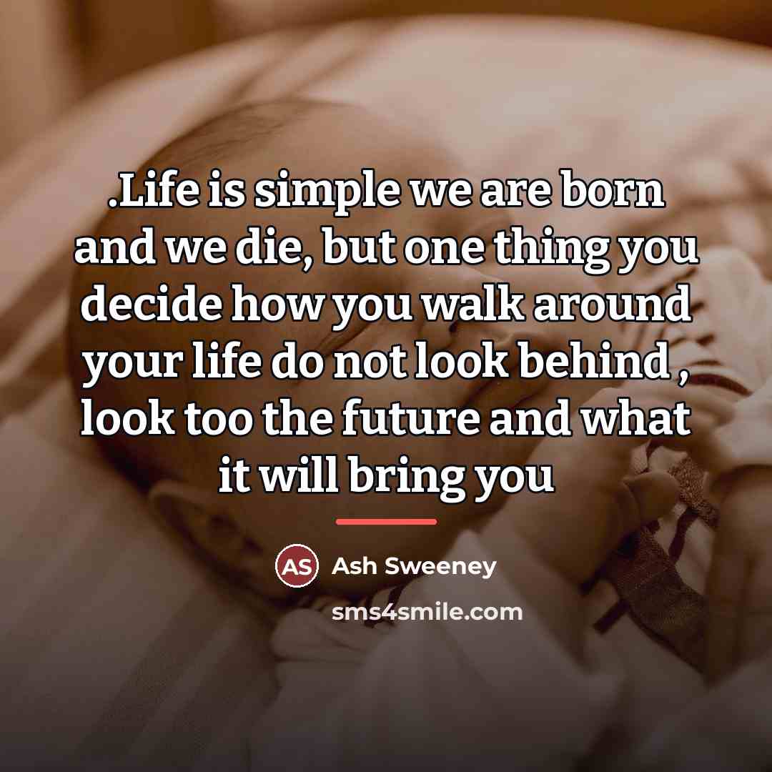 “.Life is simple we are born and we die, but…” quote by Ash Sweeney