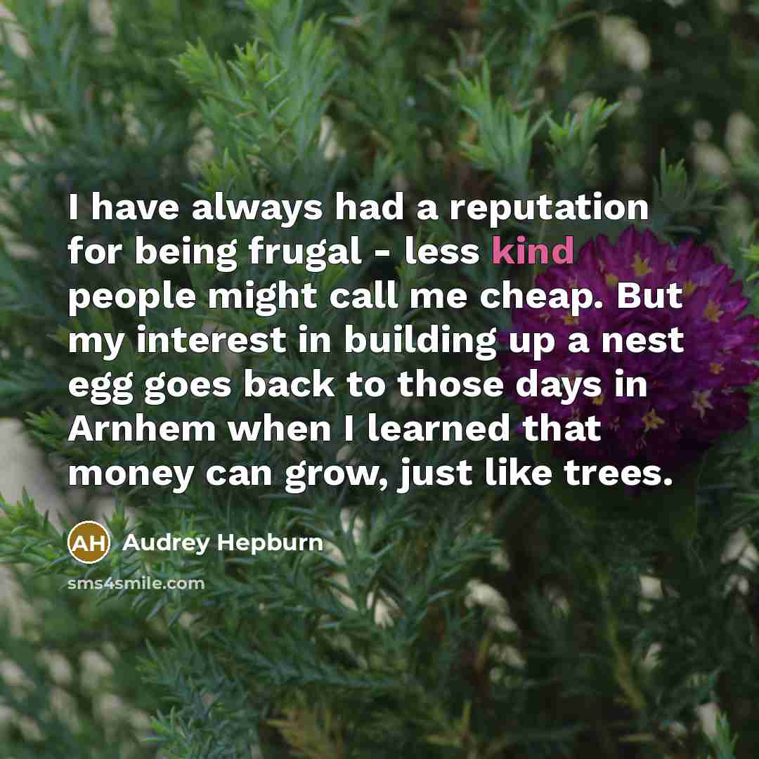 “I have always had a reputation for being frugal -…” quote by Audrey Hepburn