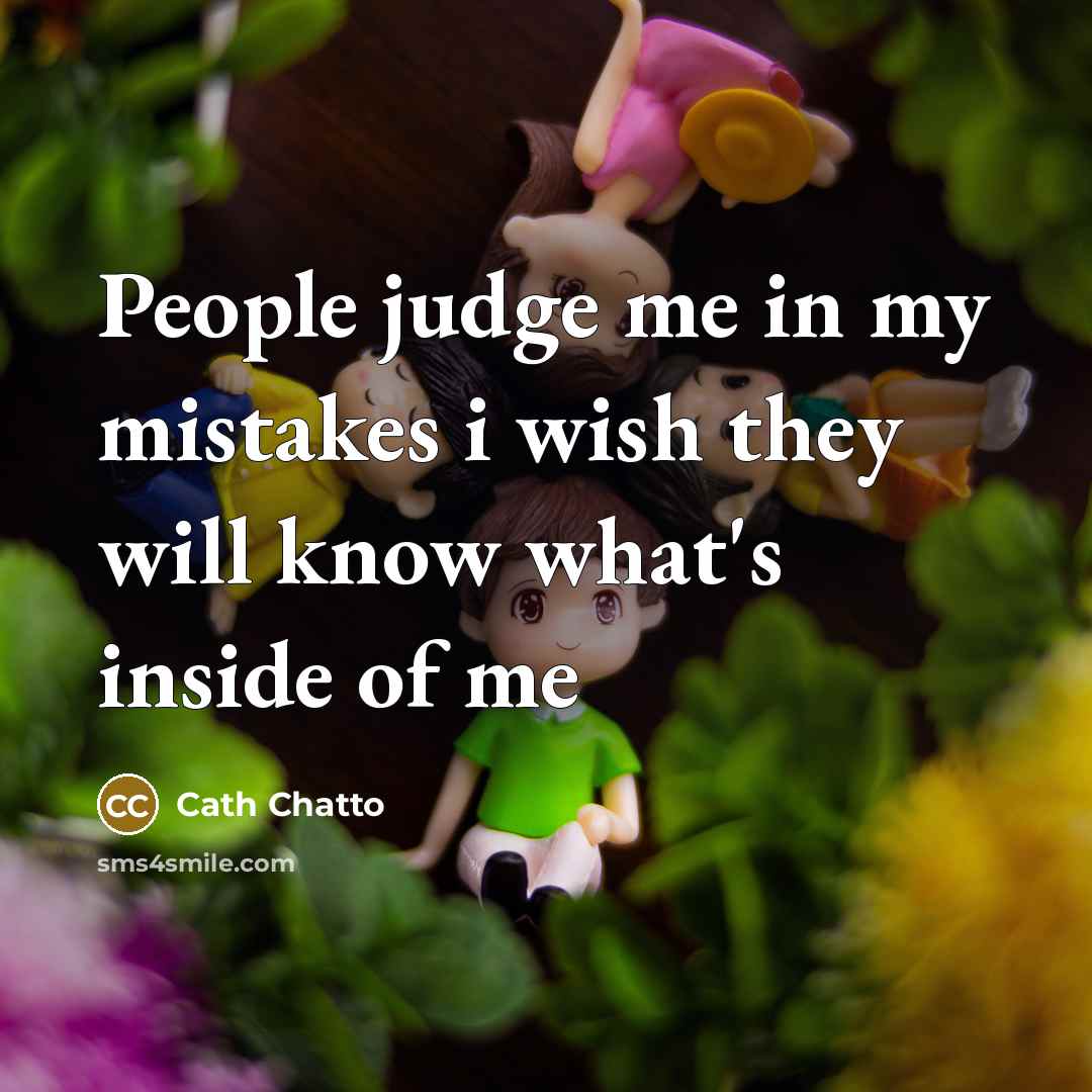 “People judge me in my mistakes i wish they will…” quote by Cath Chatto