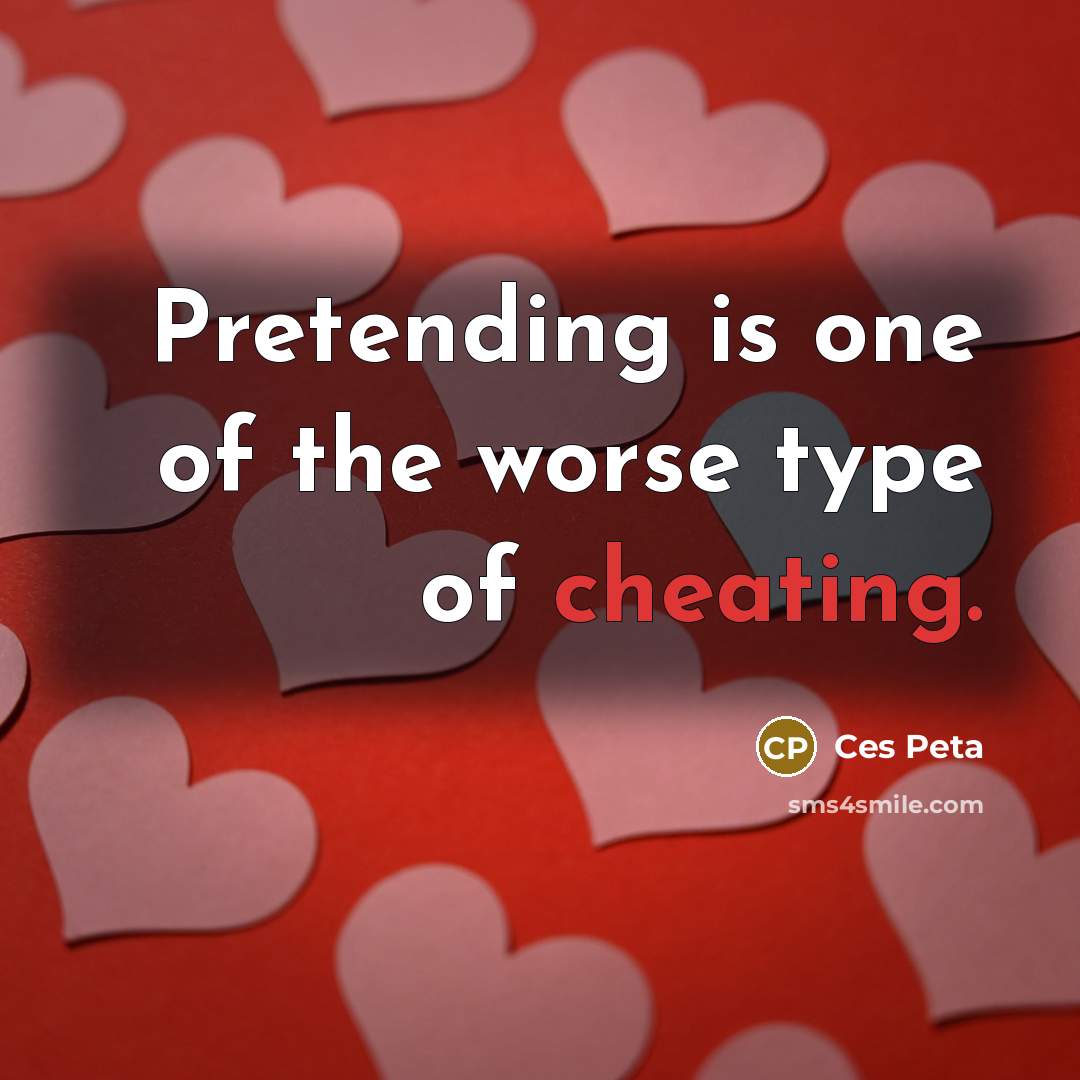 “Pretending is one of the worse type of cheating.…” quote by Ces Peta