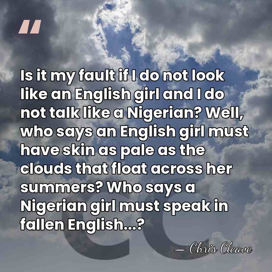 Is it my fault if I do not look like an English&hellip; - Chris Cleave