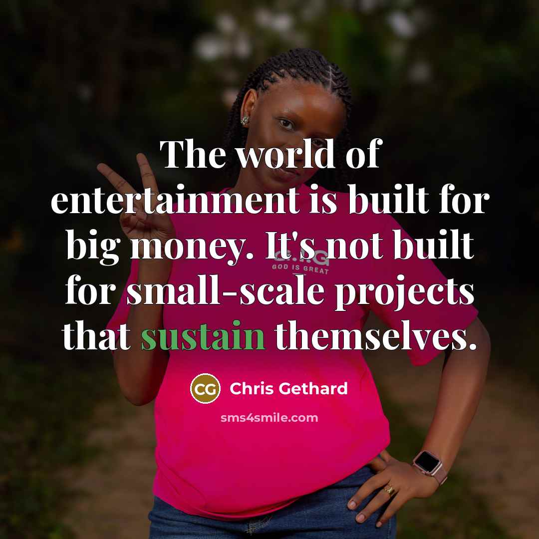 “The world of entertainment is built for big money. It's…” quote by Chris Gethard