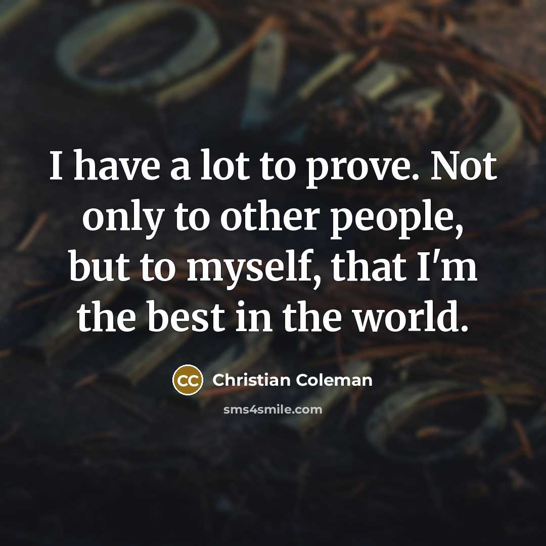 “I have a lot to prove. Not only to other…” quote by Christian Coleman