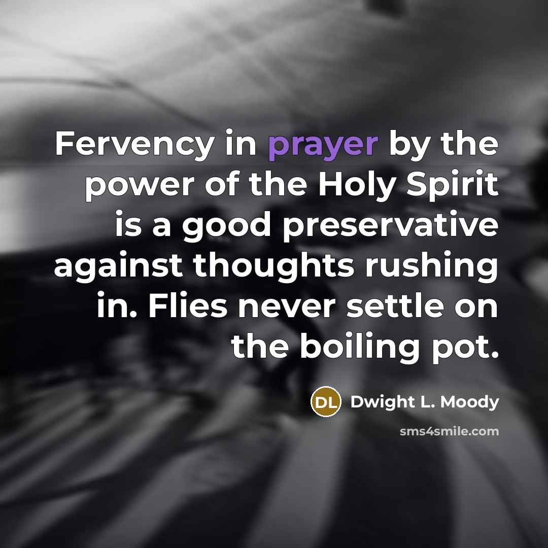 “Fervency in prayer by the power of the Holy Spirit…” quote by Dwight L. Moody