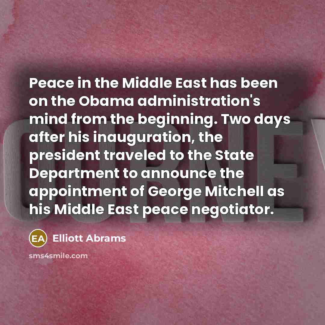 “Peace in the Middle East has been on the Obama…” quote by Elliott Abrams
