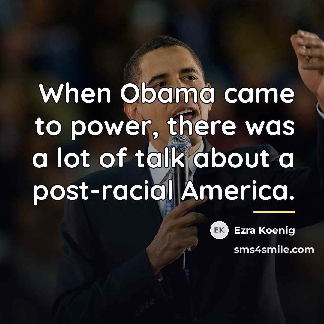 “When Obama came to power, there was a lot of…” quote by Ezra Koenig