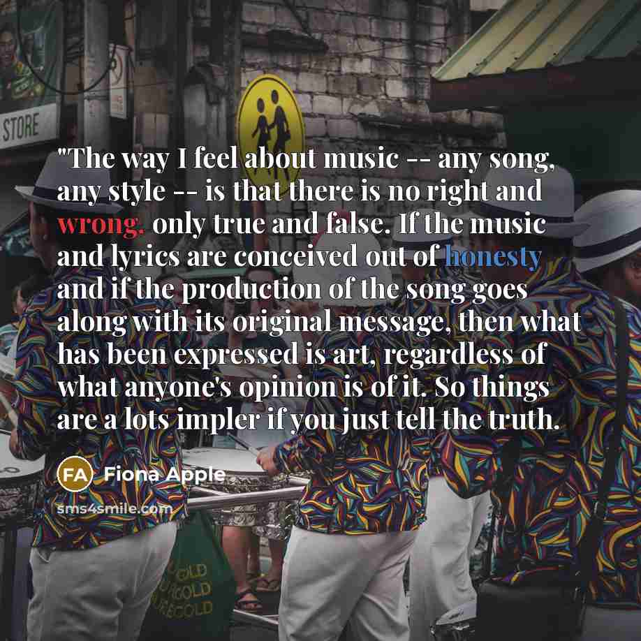 “"The way I feel about music -- any song, any…” quote by Fiona Apple