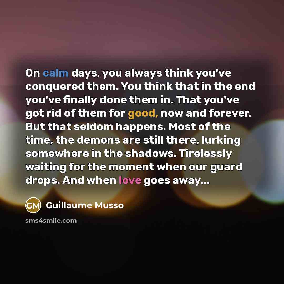 “On calm days, you always think you've conquered them. You…” quote by Guillaume Musso