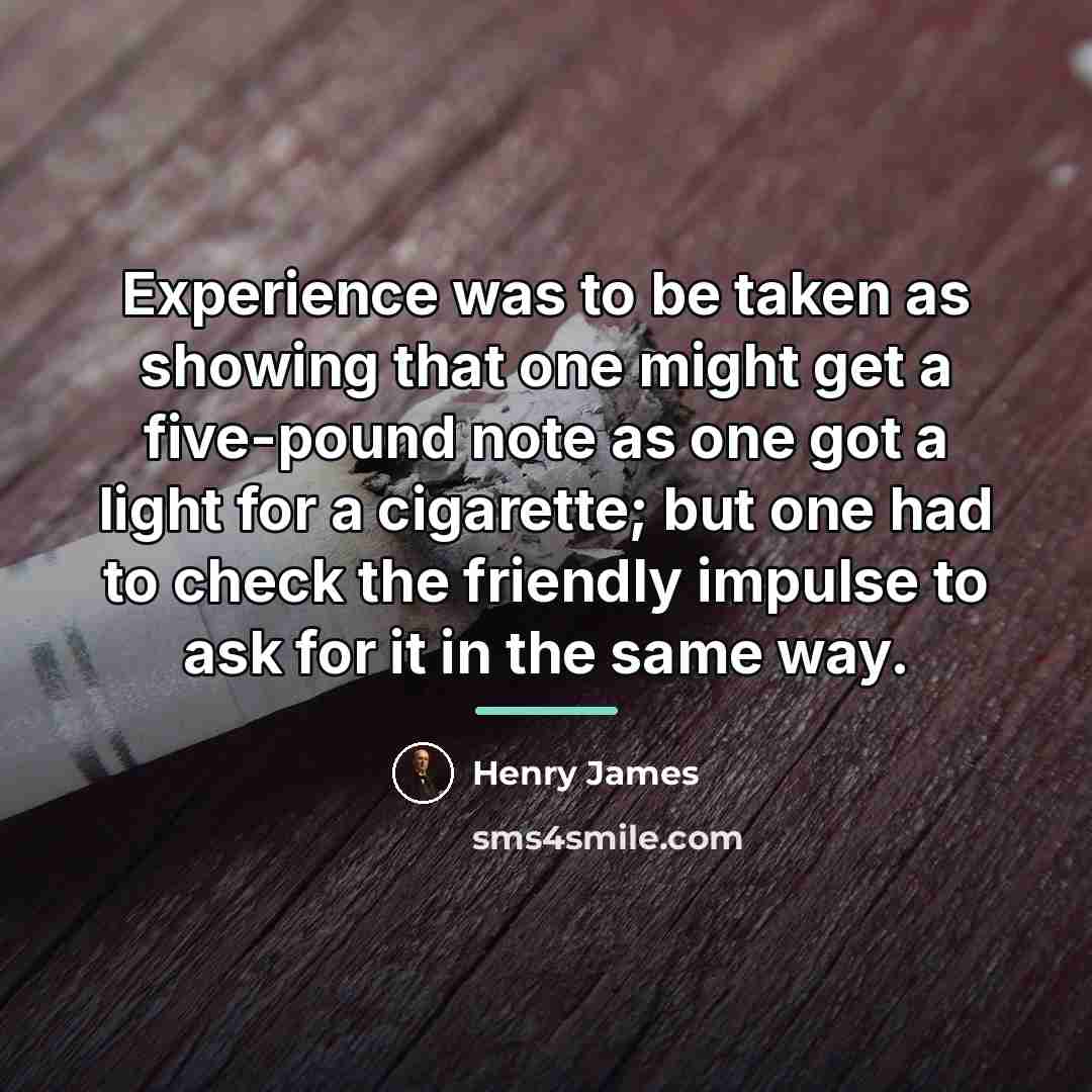“Experience was to be taken as showing that one might…” quote by Henry James