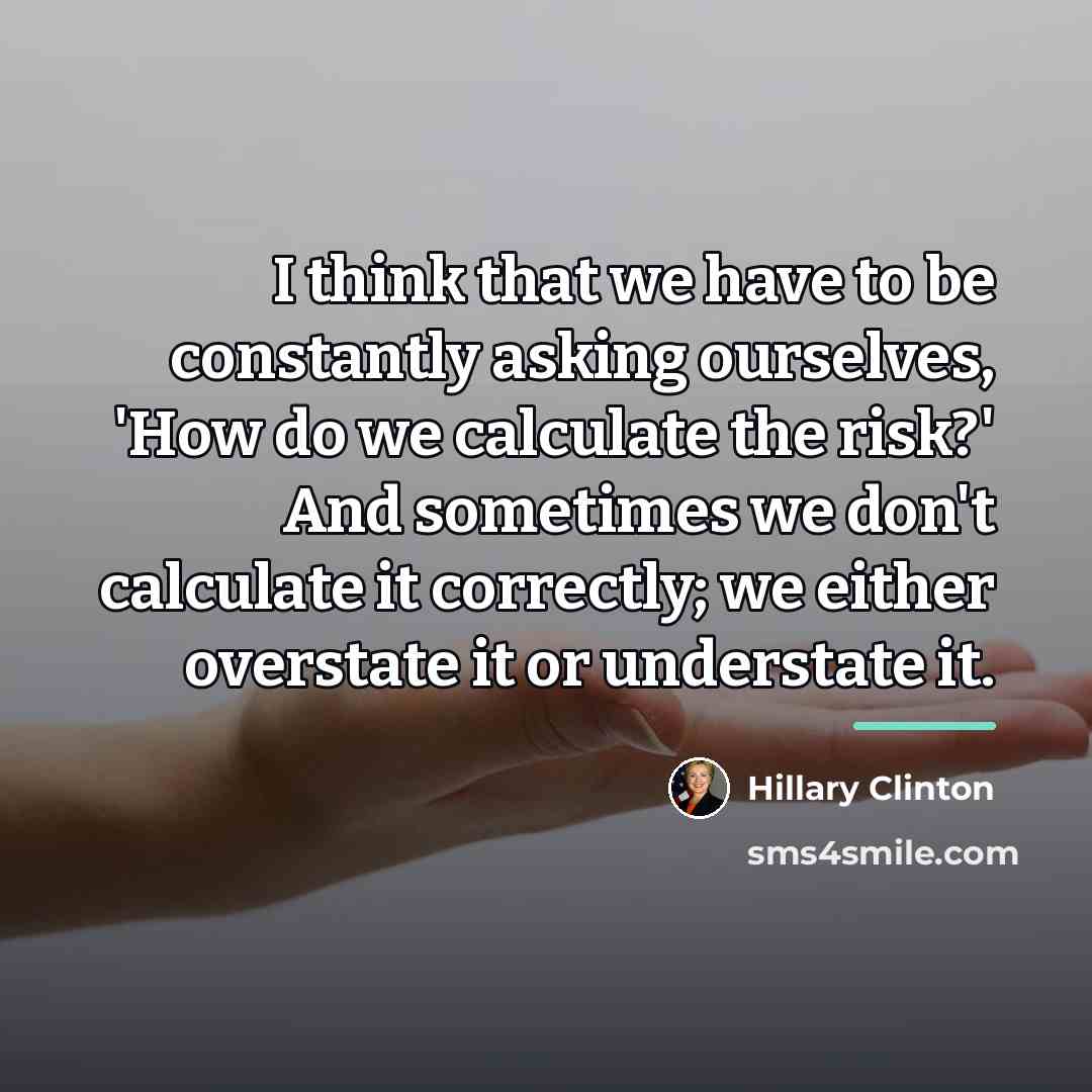“I think that we have to be constantly asking ourselves,…” quote by Hillary Clinton