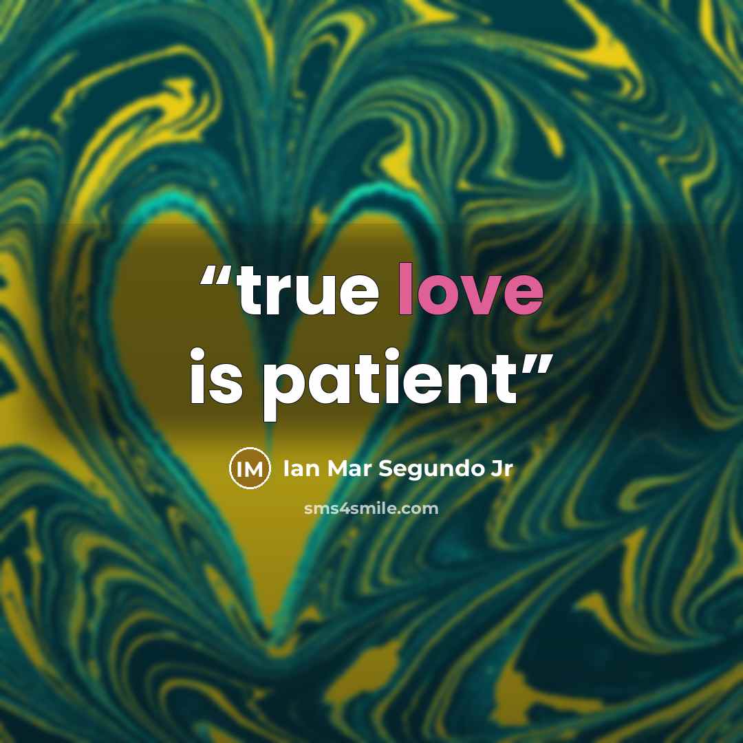 “true love is patient” quote by Ian Mar Segundo Jr