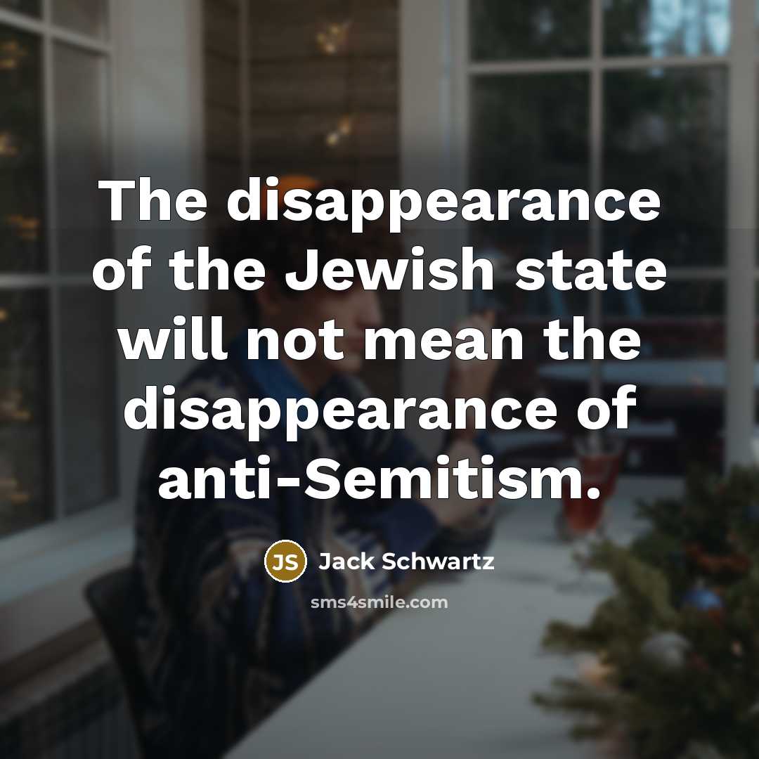 “The disappearance of the Jewish state will not mean the…” quote by Jack Schwartz