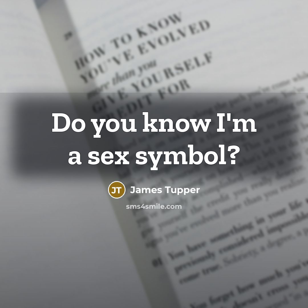 “Do you know I'm a sex symbol?…” quote by James Tupper