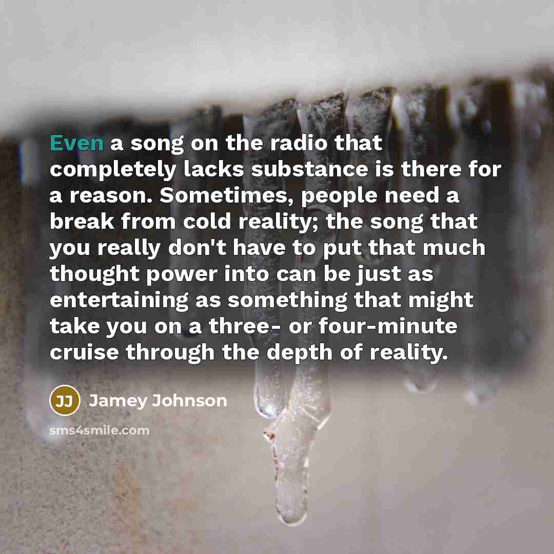 “Even a song on the radio that completely lacks substance…” quote by Jamey Johnson