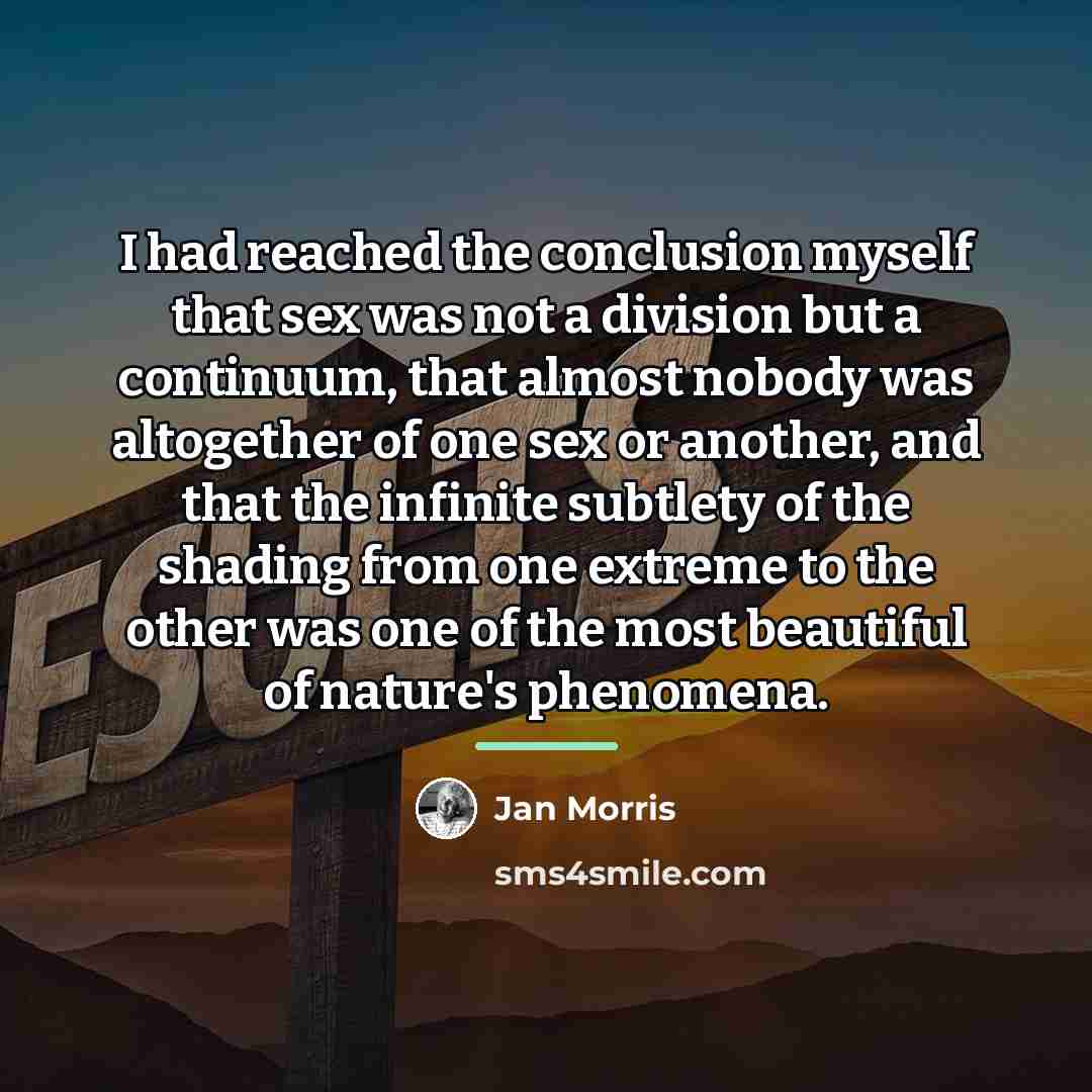 “I had reached the conclusion myself that sex was not…” quote by Jan Morris