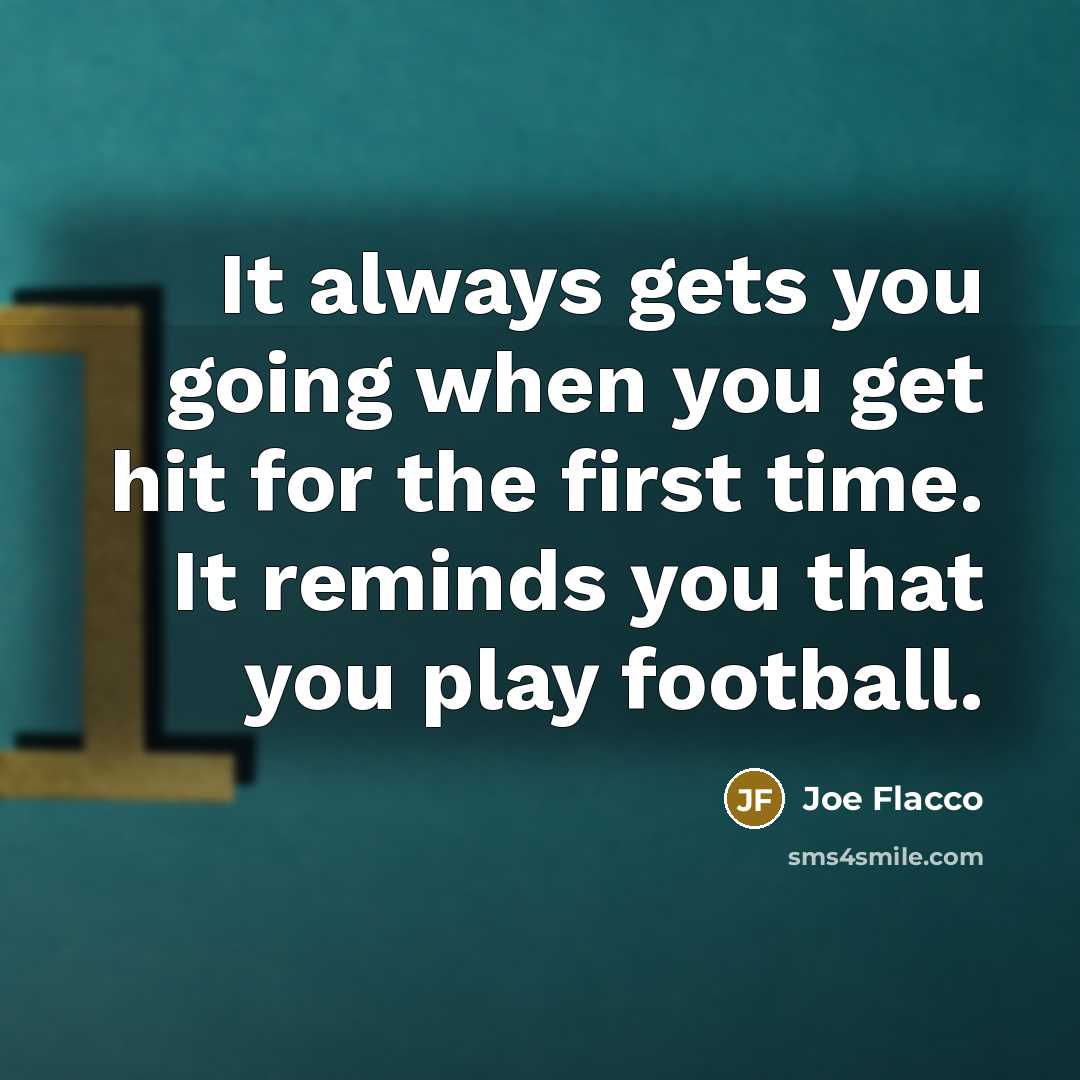 “It always gets you going when you get hit for…” quote by Joe Flacco
