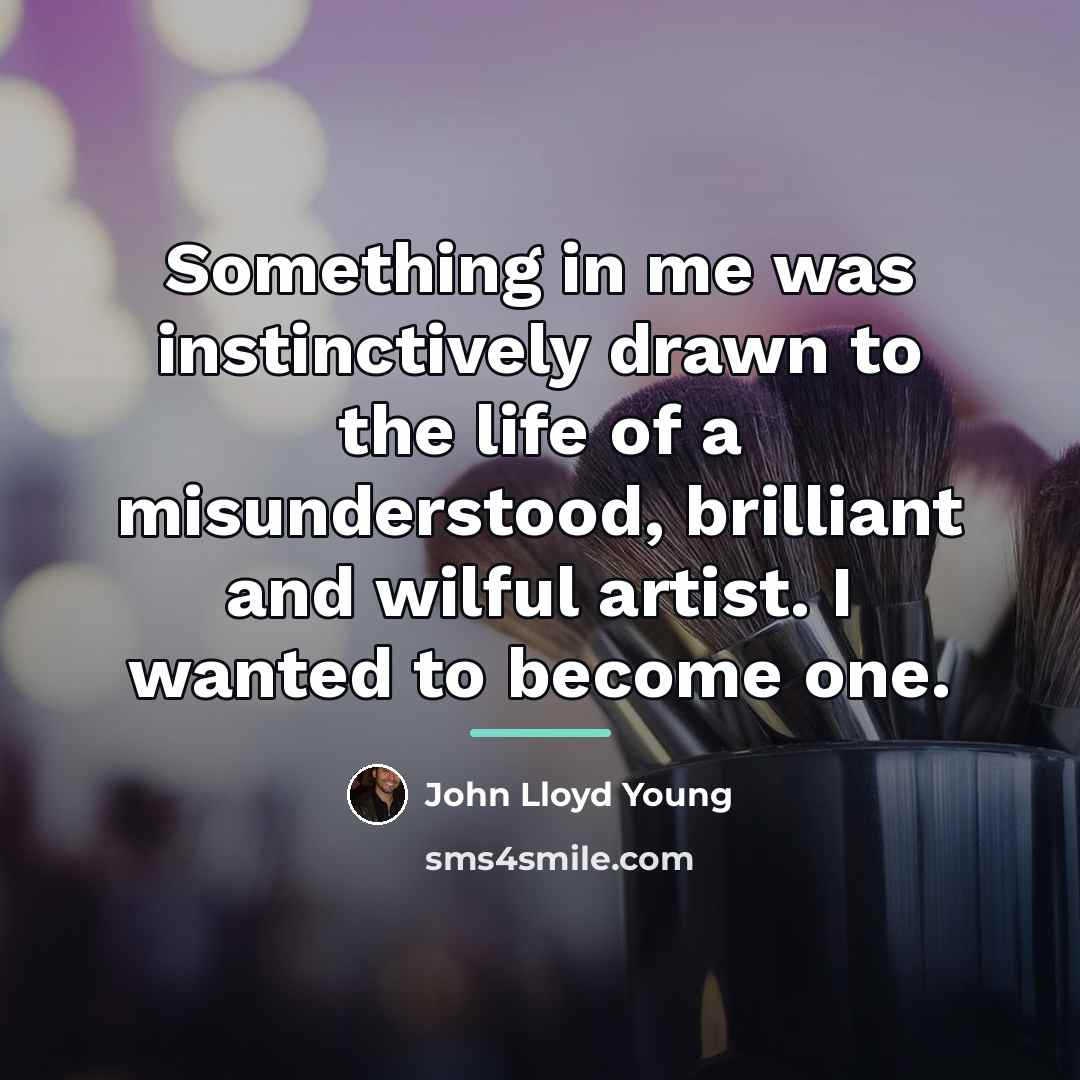 “Something in me was instinctively drawn to the life of…” quote by John Lloyd Young
