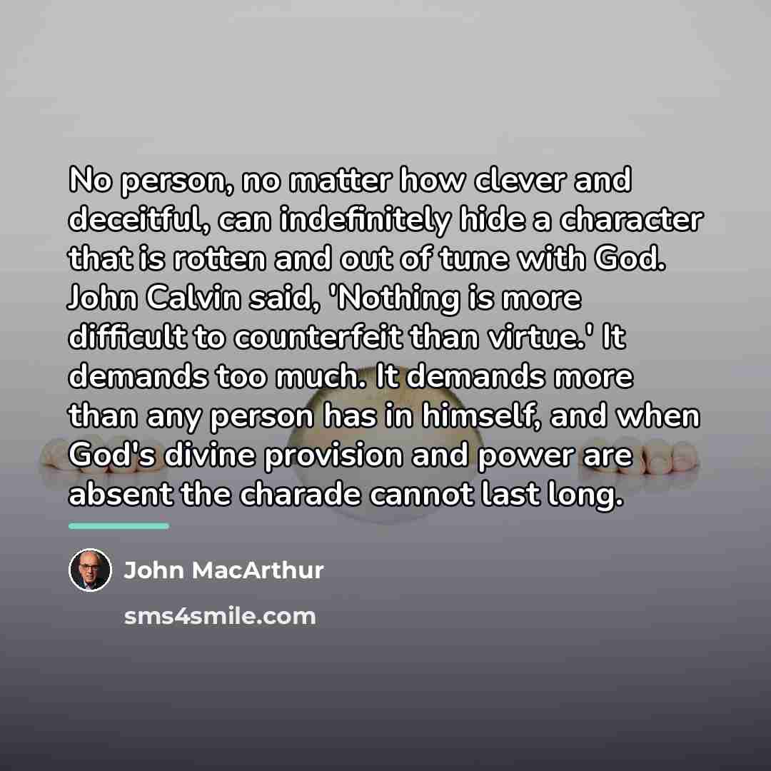 “No person, no matter how clever and deceitful, can indefinitely…” quote by John Macarthur
