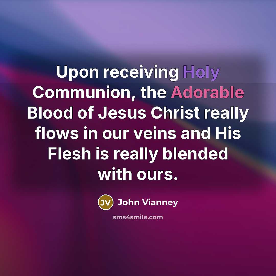 “Upon receiving Holy Communion, the Adorable Blood of Jesus Christ…” quote by John Vianney