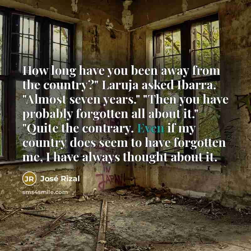 “How long have you been away from the country?" Laruja…” quote by Jose Rizal
