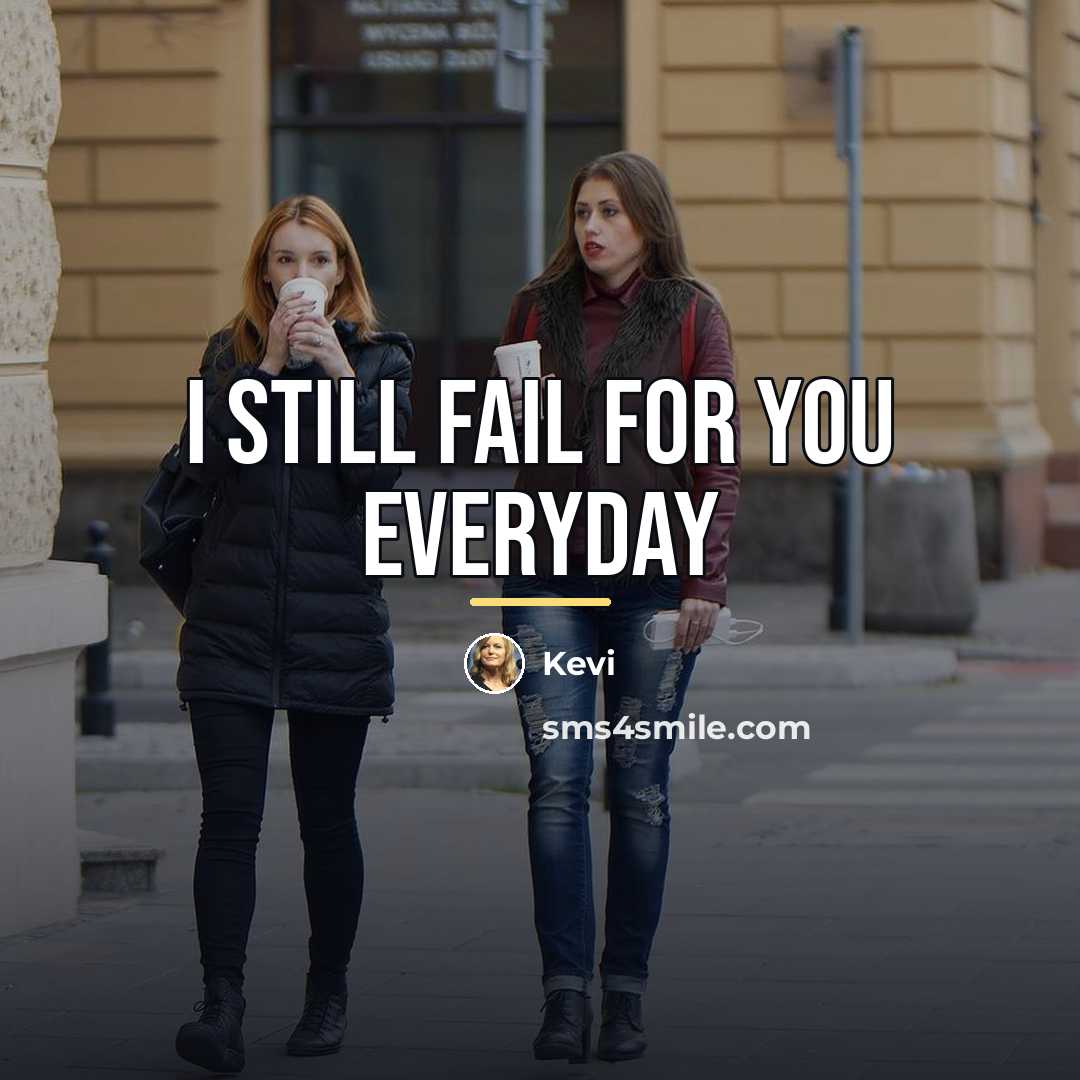 “I still fail for you everyday…” quote by Kevi
