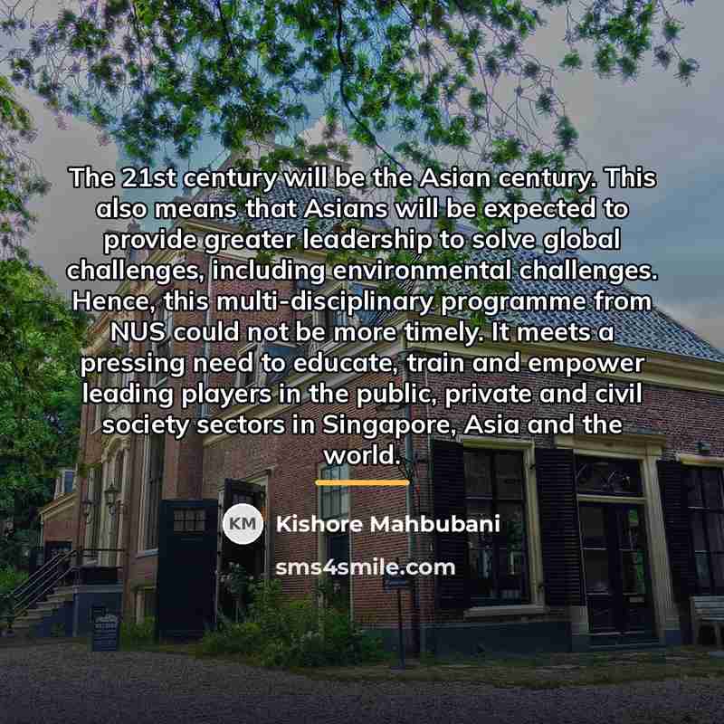 “The 21st century will be the Asian century. This also…” quote by Kishore Mahbubani
