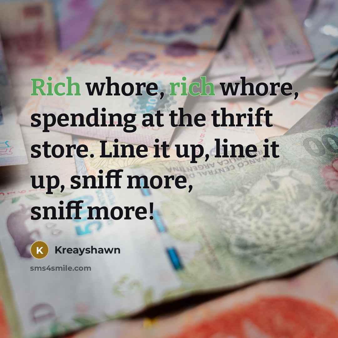 “Rich whore, rich whore, spending at the thrift store. Line…” quote by Kreayshawn