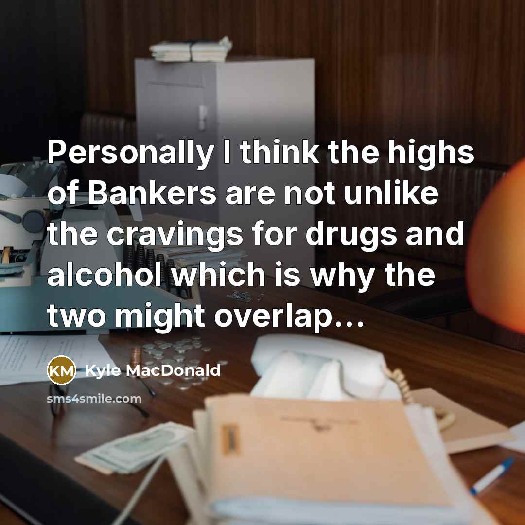 “Personally I think the highs of Bankers are not unlike…” quote by Kyle MacDonald
