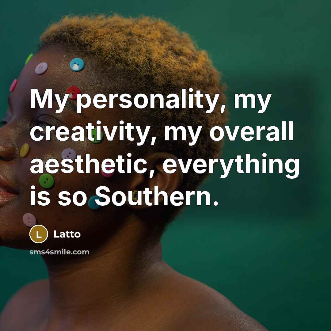 “My personality, my creativity, my overall aesthetic, everything is so…” quote by Latto
