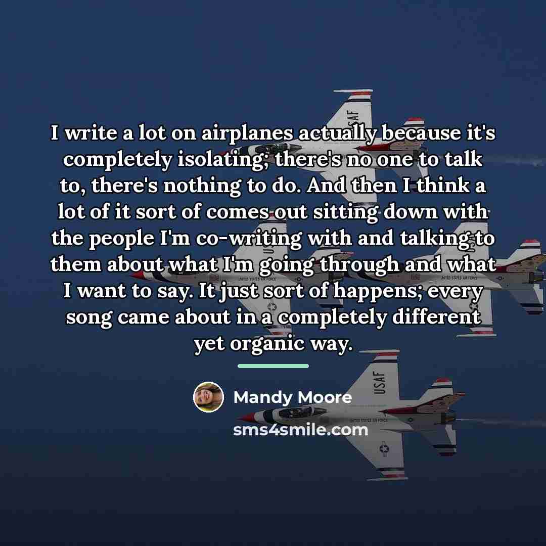 “I write a lot on airplanes actually because it's completely…” quote by Mandy Moore