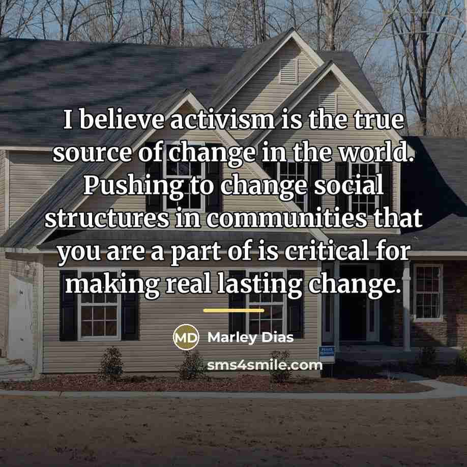 “I believe activism is the true source of change in…” quote by Marley Dias