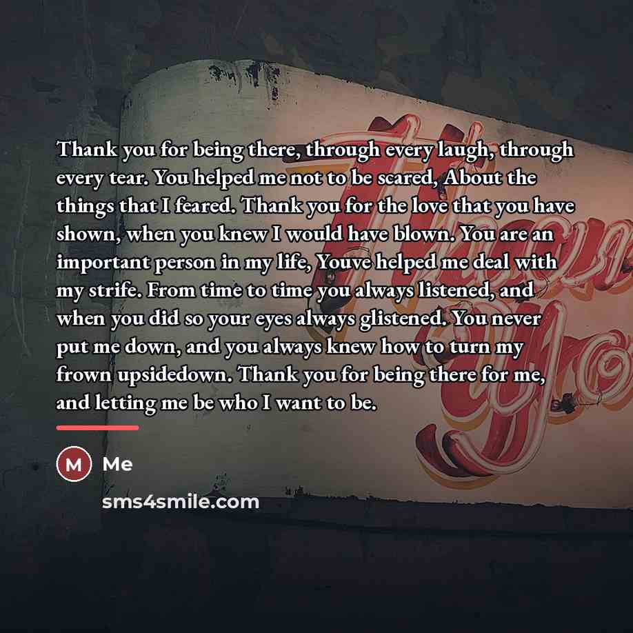 “Thank you for being there, through every laugh, through every…” quote by Me