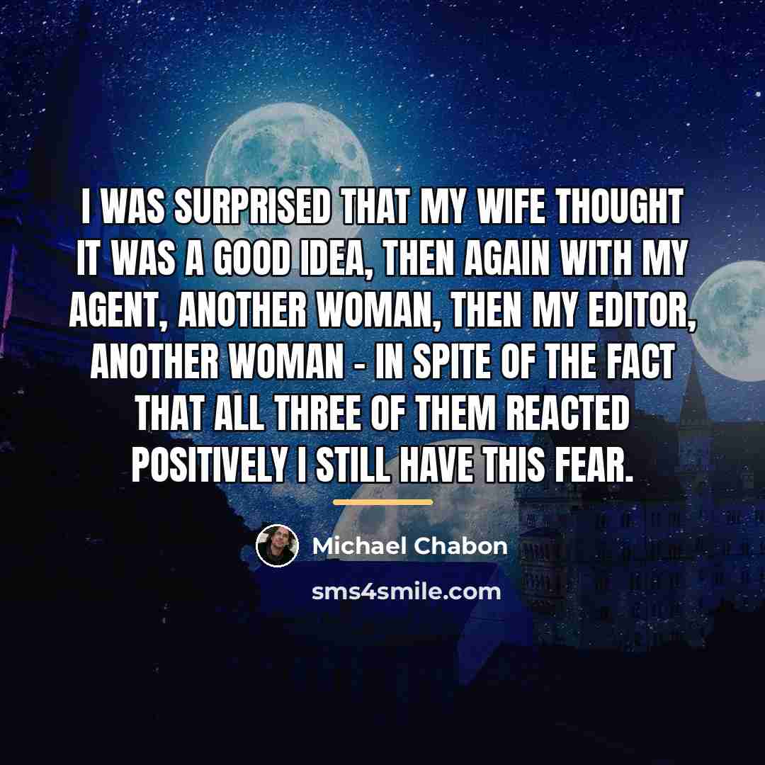 “I was surprised that my wife thought it was a…” quote by Michael Chabon
