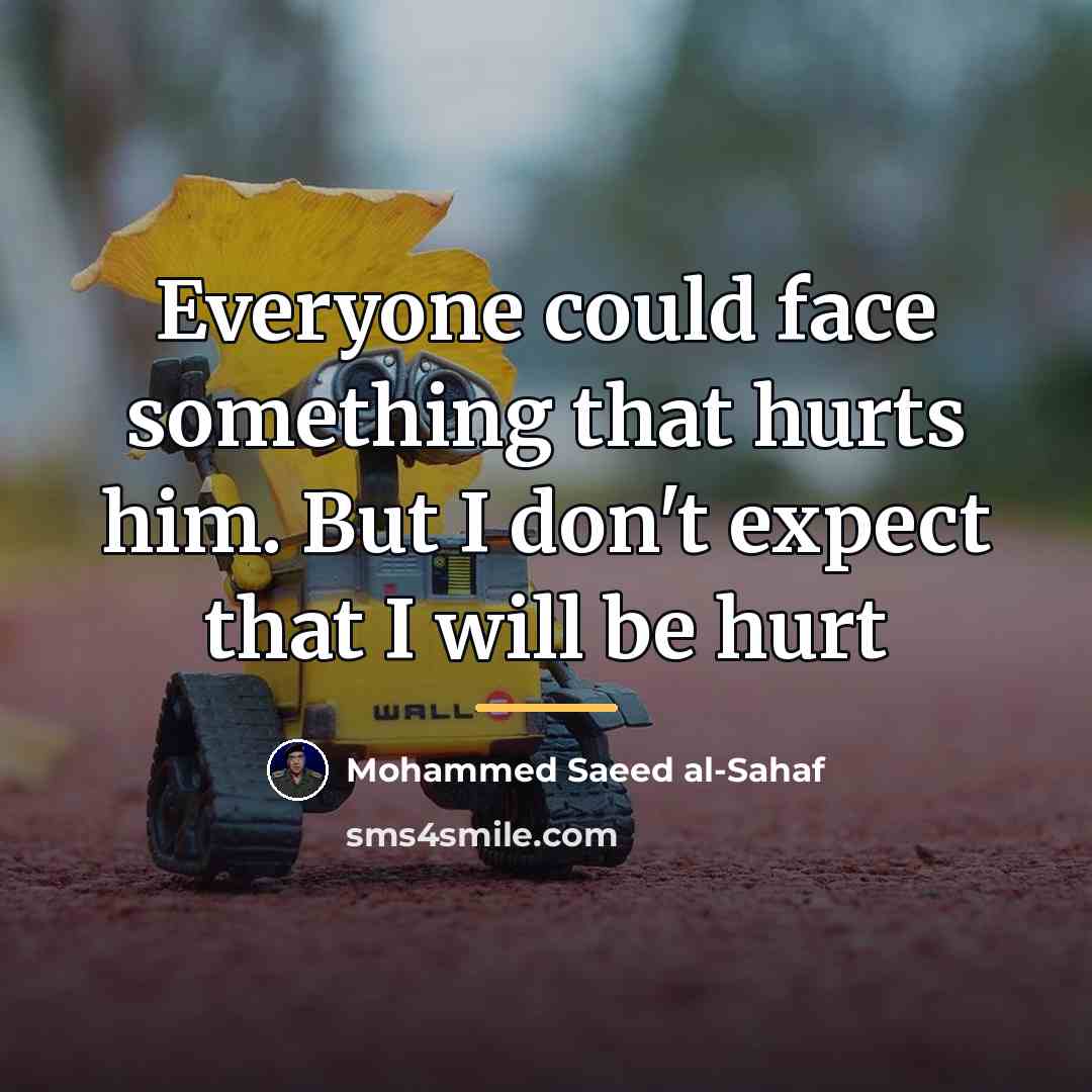 “Everyone could face something that hurts him. But I don't…” quote by Mohammed Saeed al-Sahaf