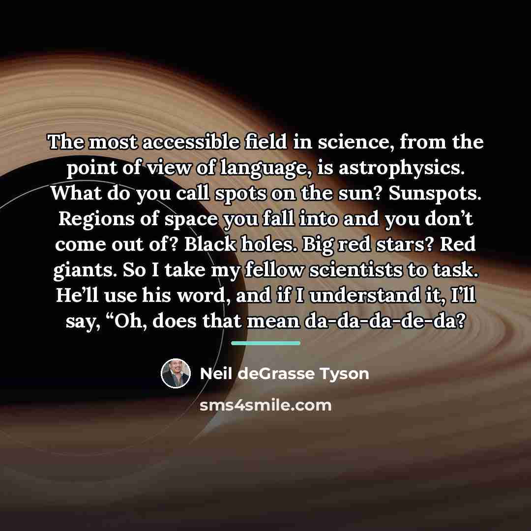 “The most accessible field in science, from the point of…” quote by Neil deGrasse Tyson