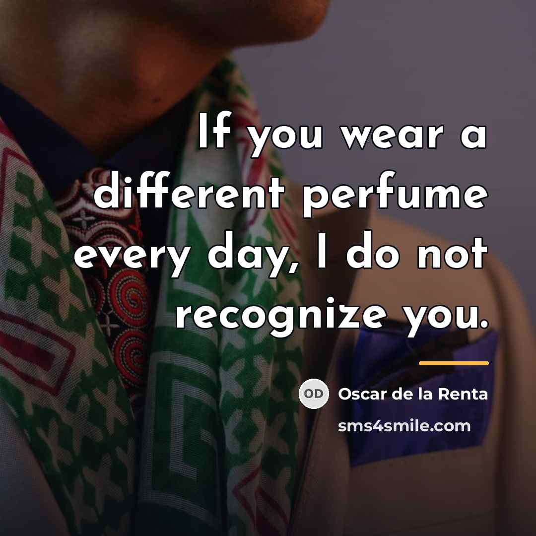 “If you wear a different perfume every day, I do…” quote by Oscar de la Renta