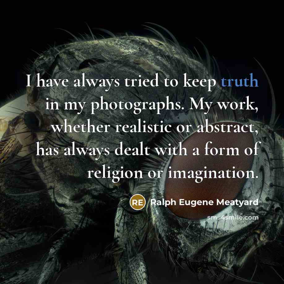 “I have always tried to keep truth in my photographs.…” quote by Ralph Eugene Meatyard