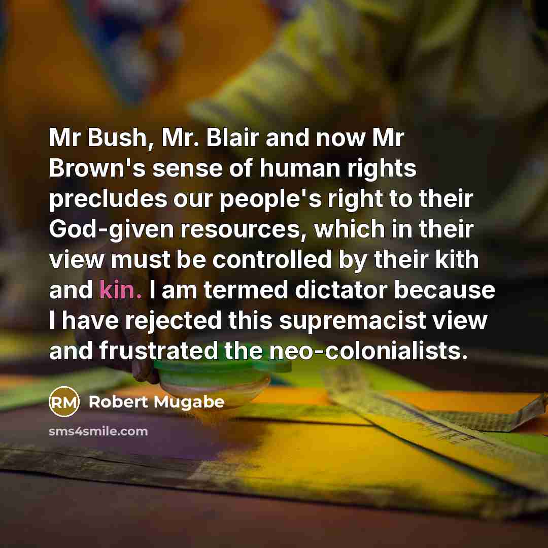 “Mr Bush, Mr. Blair and now Mr Brown's sense of…” quote by Robert Mugabe